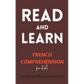 Read and Learn: French Comprehension for Kids