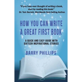 How You Can Write A Great First Book: Write Any Book On Any Subject: A Guide For Authors