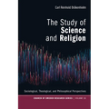 The Study of Science and Religion: Sociological, Theological, and Philosophical Perspectives