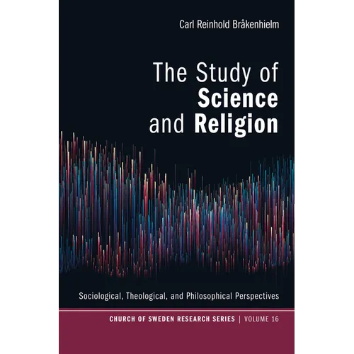 The Study of Science and Religion: Sociological, Theological, and Philosophical Perspectives