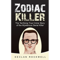 Zodiac Killer: The Terrifying True Crime Story of the Mysterious Serial Killer