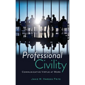 Professional Civility: Communicative Virtue at Work