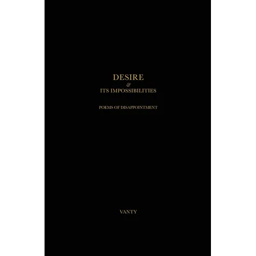 Desire & Its Impossibilities: Poems of Disappointment