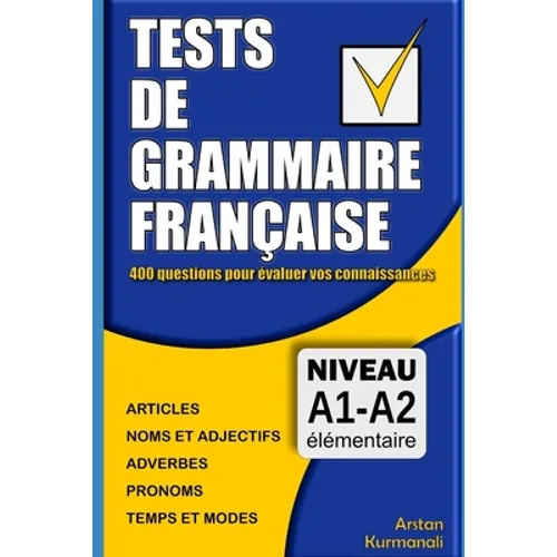 Tests de grammaire française: 400 questions pour évaluer vos connaissances (French Edition): Niveau A1-A2