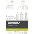 The Complete Guide To Maine's Lighthouses: From Kittery to Calais