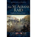 The St. Albans Raid: Confederate Attack on Vermont