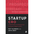 Startup CRO: A Field Guide to Scaling Up Your Company's Sales Function
