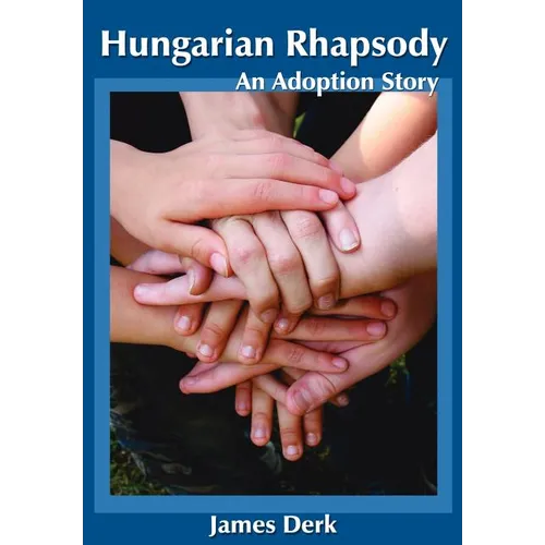 Hungarian Rhapsody: An Adoption Story