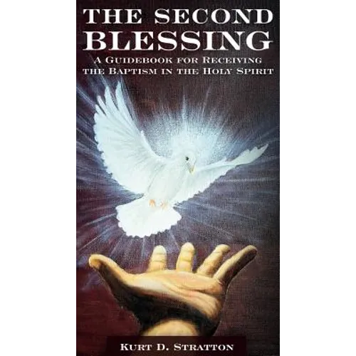 The Second Blessing: A Guidebook for Receiving the Baptism in the Holy Spirit
