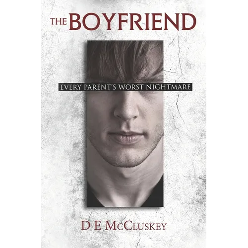 The Boyfriend: Every Parents Worst nightmare