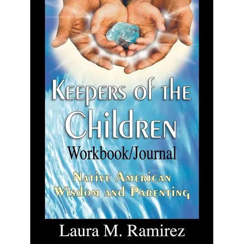 Keepers of the Children: Native American Wisdom and Parenting - Workbook/Journal