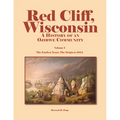 Red Cliff, Wisconsin: A History of an Ojibwe Community-Vol. 1, the Earliest Years: The Origin to 1854