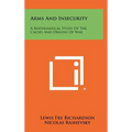 Arms And Insecurity: A Mathematical Study Of The Causes And Origins Of War