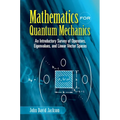 Mathematics for Quantum Mechanics: An Introductory Survey of Operators, Eigenvalues, and Linear Vector Spaces