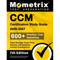 CCM Certification Study Guide 2026-2027 - 600+ Practice Test Questions, Case Manager Exam Prep Secrets with Detailed Answer Explanations: [7th Edition