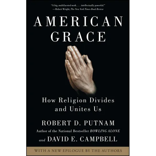 American Grace: How Religion Divides and Unites Us