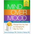 Mind Over Mood: Change How You Feel by Changing the Way You Think