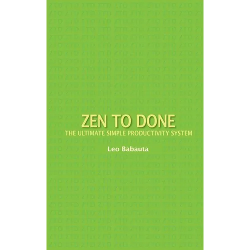 Zen to Done: The Ultimate Simple Productivity System