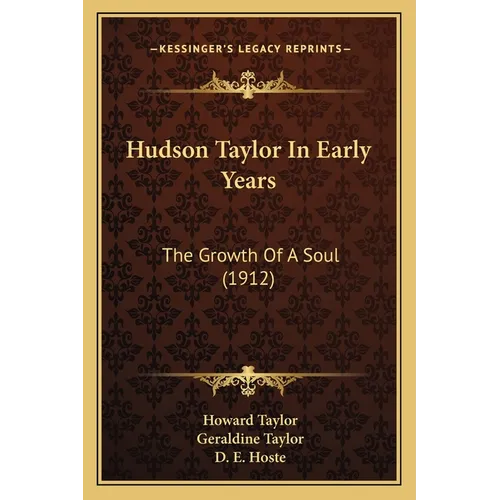 Hudson Taylor In Early Years: The Growth Of A Soul (1912)