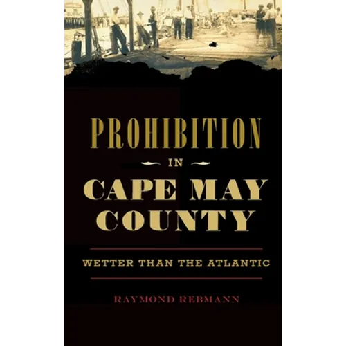 Prohibition in Cape May County: Wetter Than the Atlantic