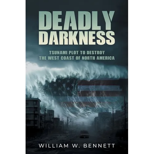 Deadly Darkness: Tsunami Plot to Destroy the West Coast of North America