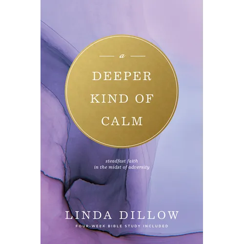Deeper Kind of Calm: Steadfast Faith in the Midst of Adversity