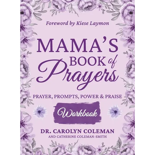 Mama's Book of Prayers Workbook: Prayer, Prompts, Power and Praise