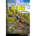Trail Running Bend and Central Oregon: Great Loop Trails for Every Season