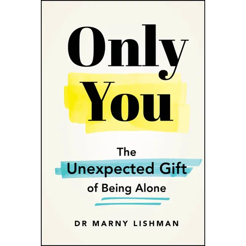 Only You: The Unexpected Gift of Being Alone