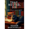 Trap, Neuter, Die: A DeeLo Myer Cat Rescue Mystery