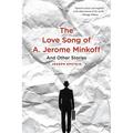 Love Song of A. Jerome Minkoff: And Other Stories