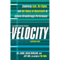 Velocity: Combining Lean, Six SIGMA, and the Theory of Constraints to Accelerate Business Improvement: A Business Novel