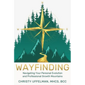 Wayfinding: Navigating Your Personal Evolution and Professional Growth Mountains