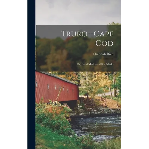 Truro--Cape Cod; or, Land Marks and sea Marks