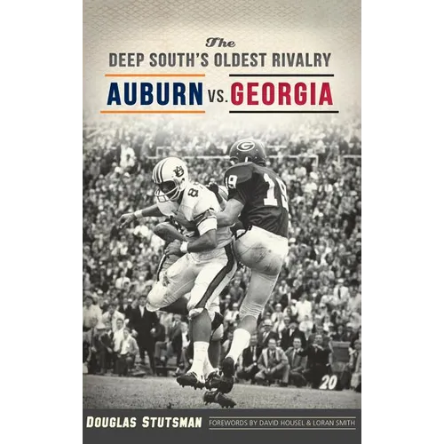 The Deep South's Oldest Rivalry: Auburn vs. Georgia