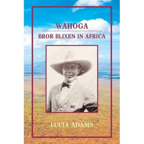 Wahoga: Bror Blixen in Africa