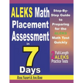 ALEKS Math Placement Assessment in 7 Days: Step-By-Step Guide to Preparing for the ALEKS Math Test Quickly