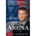 In the Arena: Good Citizens, a Great Republic, and How One Speech Can Reinvigorate America