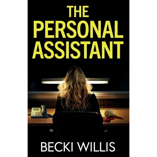 The Personal Assistant: A totally addictive psychological thriller with a shocking twist