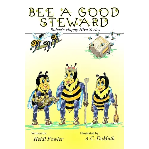 Bee a Good Steward: Rubee's Happy Hive Series, Book 2