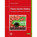 Plastics Injection Molding: Scientific Molding, Recommendations, and Best Practices