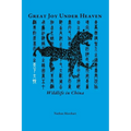 Great Joy Under Heaven: Wildlife in China