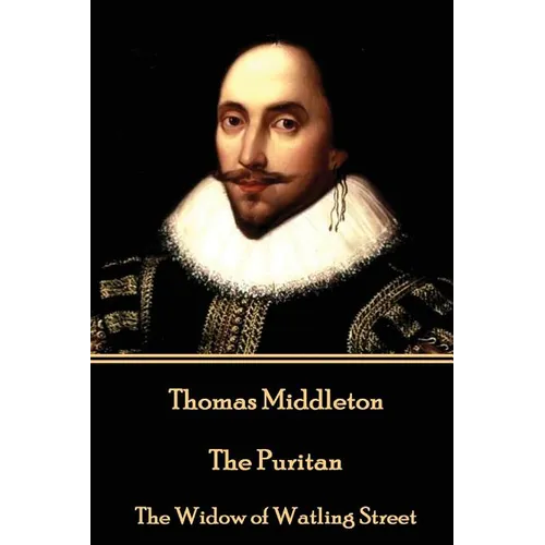 Thomas Middleton - The Puritan: The Widow of Watling Street