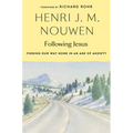 Following Jesus: Finding Our Way Home in an Age of Anxiety