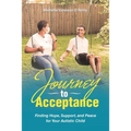 Journey to Acceptance: Finding Hope, Support, and Peace for Your Autistic Child