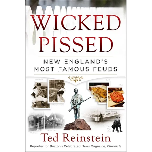 Wicked Pissed: New England's Most Famous Feuds