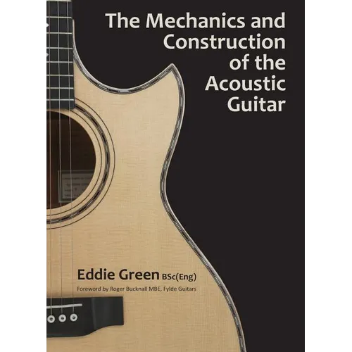 The Mechanics and Construction of the Acoustic Guitar