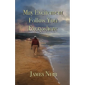 May Excitement Follow You Everywhere