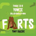 There is a Yowie Called Buckley Who FARTS: The Buckley the Yowie Series