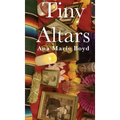 Tiny Altars: Poems on Grieving and Beholding